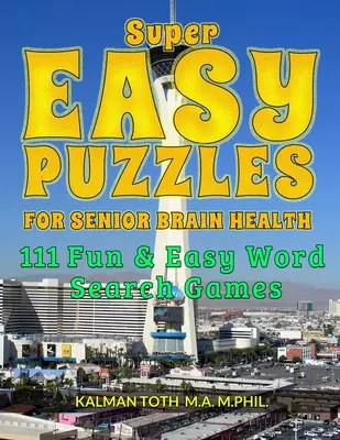 Szuper könnyű rejtvények az idősebbek agyának egészségéért: 111 szórakoztató és egyszerű szókereső játék - Super Easy Puzzles for Senior Brain Health: 111 Fun & Easy Word Search Games