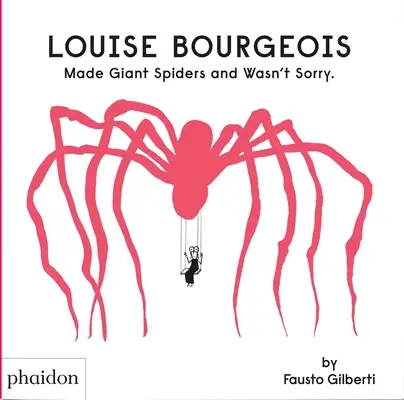 Louise Bourgeois óriáspókokat készített és nem sajnálta. - Louise Bourgeois Made Giant Spiders and Wasn't Sorry.