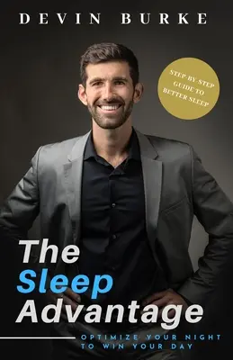 Az alváselőny: Optimalizáld az éjszakát, hogy megnyerd a napot - The Sleep Advantage: Optimize your night to win your day