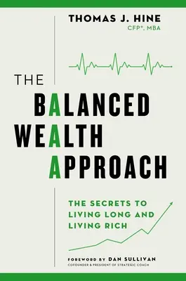 A kiegyensúlyozott jólét megközelítése: A hosszú és gazdag élet titkai - The Balanced Wealth Approach: Secrets to Living Long and Living Rich