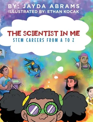 A bennem élő tudós: STEM karrierek A-tól Z-ig - The Scientist in Me: STEM Careers from A to Z