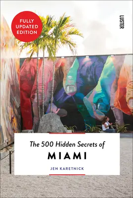 Miami 500 rejtett titka Frissítve és átdolgozva - The 500 Hidden Secrets of Miami Updated & Revised