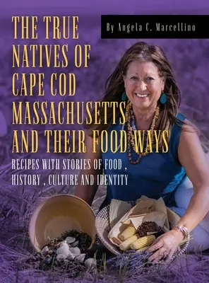 Cape Cod Massachusetts igazi bennszülöttjei és ételeik módja - The True Natives of Cape Cod Massachusetts and their Food Ways