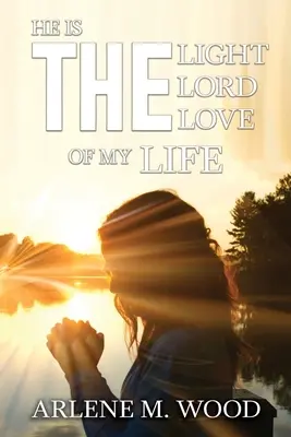 Ő a világosság, az Úr, életem szerelme - He Is the Light, the Lord, the Love of My Life