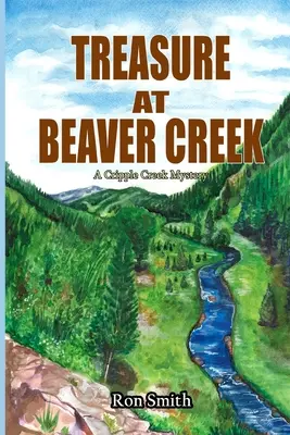 Kincs Beaver Creek-ben: Egy Cripple Creek-i rejtély - Treasure At Beaver Creek: A Cripple Creek Mystery
