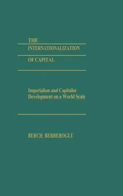 A tőke nemzetközivé válása: Az imperializmus és a kapitalista fejlődés világméretekben - The Internationalization of Capital: Imperialism and Capitalist Development on a World Scale