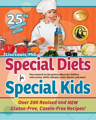 Különleges diéták különleges gyerekeknek: Frissített gluténmentes, kazeinmentes receptek, amelyeket szeretni fogsz - Special Diets for Special Kids: Updated Gluten-Free, Casein-Free Recipes You'll Love