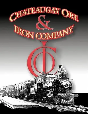 A Chateaugay Ore and Iron Company története - A History of the Chateaugay Ore and Iron Company