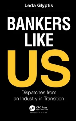 Bankárok, mint mi: Egy átalakulóban lévő iparág történései - Bankers Like Us: Dispatches from an Industry in Transition