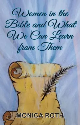 Nők a Bibliában és mit tanulhatunk tőlük - Women in the Bible and What We Can Learn from Them
