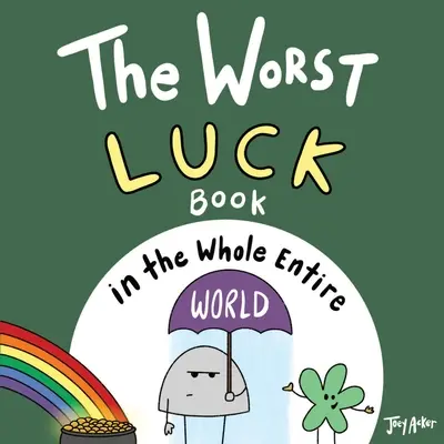 A legrosszabb szerencsekönyv az egész világon - The Worst Luck Book in the Whole Entire World