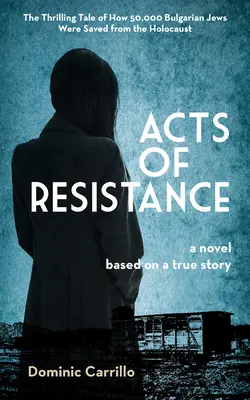 Az ellenállás cselekedetei: Egy regény - Acts of Resistance: A Novel