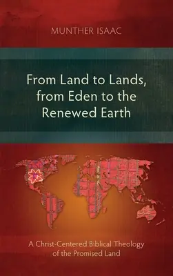 Földről földre, Édentől a megújult Földig: Az ígéret földjének Krisztus-központú bibliai teológiája - From Land to Lands, from Eden to the Renewed Earth: A Christ-Centred Biblical Theology of the Promised Land