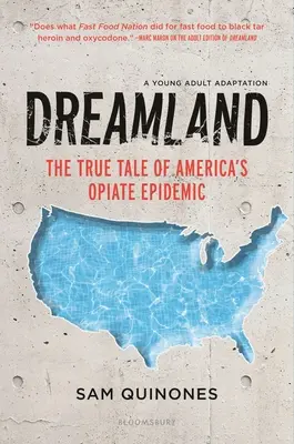 Dreamland (YA kiadás): Igaz történet az amerikai opiát-járványról - Dreamland (YA Edition): The True Tale of America's Opiate Epidemic