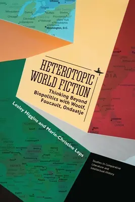 Heterotópikus világirodalom: Thinking Beyond Biopolitics with Woolf, Foucault, Ondaatje - Heterotopic World Fiction: Thinking Beyond Biopolitics with Woolf, Foucault, Ondaatje