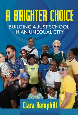 Egy világosabb választás: Igazságos iskola építése egy egyenlőtlen városban - A Brighter Choice: Building a Just School in an Unequal City
