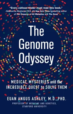 A genom Odüsszeia: Orvosi rejtélyek és a megfejtésükre irányuló hihetetlen kutatás - The Genome Odyssey: Medical Mysteries and the Incredible Quest to Solve Them