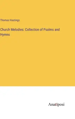 Egyházi dallamok: Zsoltárok és himnuszok gyűjteménye - Church Melodies: Collection of Psalms and Hymns