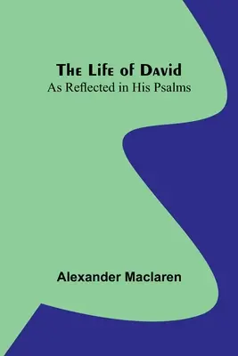 Dávid élete: Zsoltárainak tükrében - The Life of David: As Reflected in His Psalms