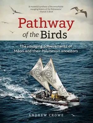 A madarak útja: A māori és polinéziai őseik utazási eredményei - Pathway of the Birds: The Voyaging Achievements of Māori and Their Polynesian Ancestors
