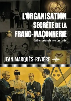 L'organisation secrte de la franc-maonnerie (A franciák világszervezete) - L'organisation secrte de la franc-maonnerie