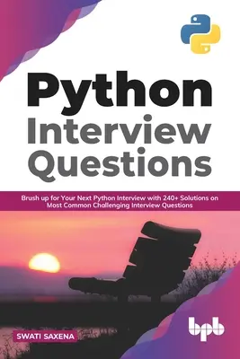 Python interjúkérdések: Brush up for your next Python interview with 240+ solutions on most common challenging interview questions (Magyar Ed.) - Python Interview Questions: Brush up for your next Python interview with 240+ solutions on most common challenging interview questions (English Ed