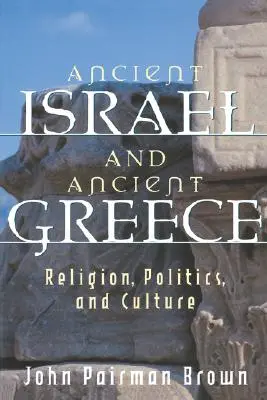 Az ókori Izrael és az ókori Görögország: Vallás, politika és kultúra - Ancient Israel and Ancient Greece: Religion, Politics, and Culture