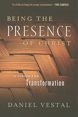 Krisztus jelenlétének lenni: A Vision for Transformation - Being the Presence of Christ: A Vision for Transformation