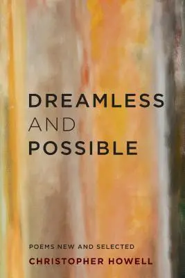 Álomtalan és lehetséges: Új és válogatott versek - Dreamless and Possible: Poems New and Selected