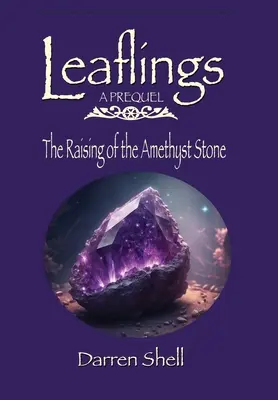 Az ametisztkő felemelése: A Leaflings Prequel - The Raising of the Amethyst Stone: A Leaflings Prequel