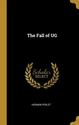 Az UG bukása - The Fall of UG