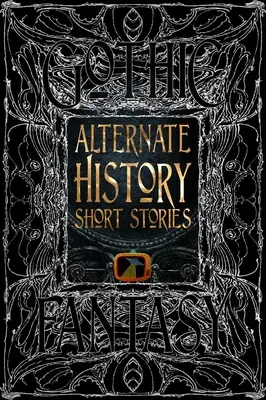 Alternatív történelmi novellák - Alternate History Short Stories