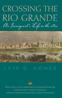Átkelés a Rio Grandén: Egy bevándorló élete az 1880-as években - Crossing the Rio Grande: An Immigrant's Life in the 1880s