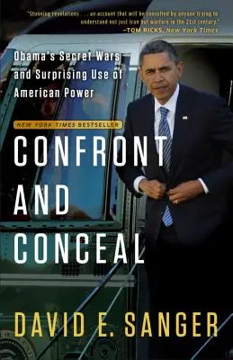 Szembesülés és elrejtőzés: Obama titkos háborúi és az amerikai hatalom meglepő felhasználása - Confront and Conceal: Obama's Secret Wars and Surprising Use of American Power