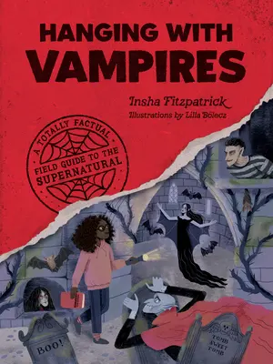 Vámpírokkal lógni: A Totally Factual Field Guide to the Supernatural (Teljesen tényszerű terepikalauz a természetfelettihez) - Hanging with Vampires: A Totally Factual Field Guide to the Supernatural