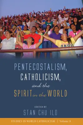 A pünkösdizmus, a katolicizmus és a Lélek a világban - Pentecostalism, Catholicism, and the Spirit in the World