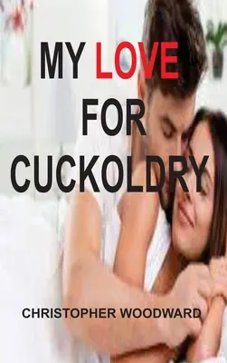 Szerelmem a felszarvazás iránt - My Love for Cuckoldry