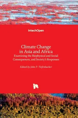 Éghajlatváltozás Ázsiában és Afrikában: A biofizikai és társadalmi következmények és a társadalom válaszlépései - Climate Change in Asia and Africa: Examining the Biophysical and Social Consequences, and Society's Responses