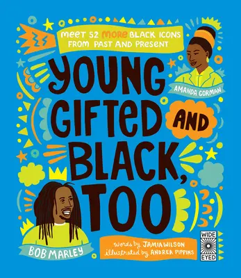 Young, Gifted and Black Too: Ismerj meg 52 másik fekete ikont a múltból és a jelenből - Young, Gifted and Black Too: Meet 52 More Black Icons from Past and Present