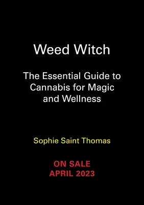 Gyom-boszorkány: Mágia és wellness a kannabiszról: A kannabisz alapvető útmutatója - Weed Witch: The Essential Guide to Cannabis for Magic and Wellness