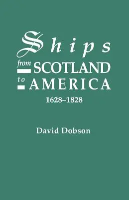 Hajók Skóciából Amerikába, 1628-1828 [1. kötet] - Ships from Scotland to America, 1628-1828 [1st Vol]