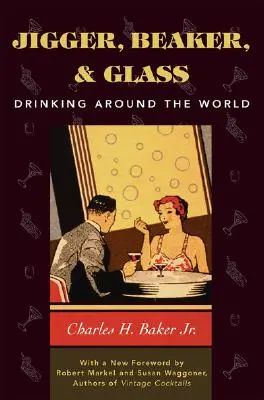 Jigger, Beaker and Glass: Ivás a világ körül - Jigger, Beaker and Glass: Drinking Around the World