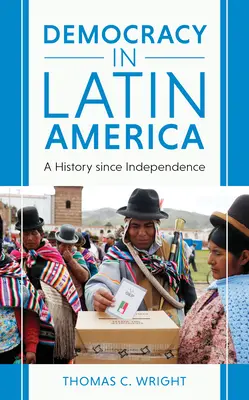 Demokracie v Latinské Americe: Dějiny od získání nezávislosti - Democracy in Latin America: A History Since Independence