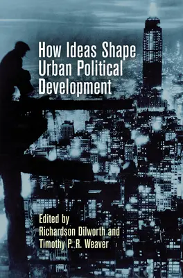 Hogyan alakítják az eszmék a városi politikai fejlődést - How Ideas Shape Urban Political Development