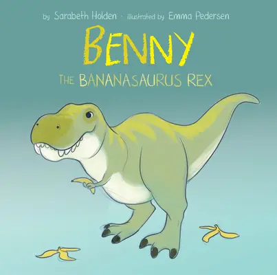 Benny, a Bananasaurus Rex - Benny the Bananasaurus Rex