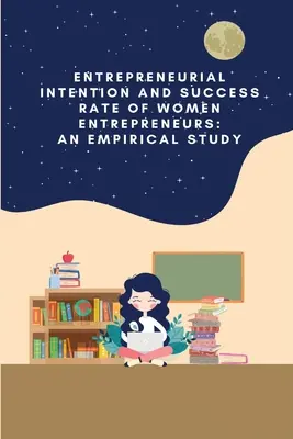 Vállalkozási szándék és a női vállalkozók sikerességi aránya: empirikus vizsgálat - Entrepreneurial intention and success rate of women entrepreneurs: an empirical study