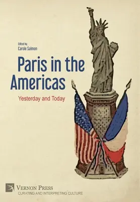 Párizs az amerikai kontinensen: Párizs: Tegnap és ma - Paris in the Americas: Yesterday and Today