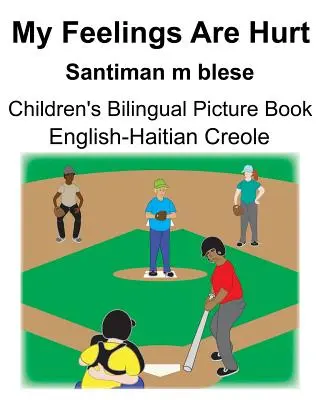 Angol-haiti kreol My Feelings Are Hurt/Santiman m blese Gyermek kétnyelvű képeskönyv - English-Haitian Creole My Feelings Are Hurt/Santiman m blese Children's Bilingual Picture Book