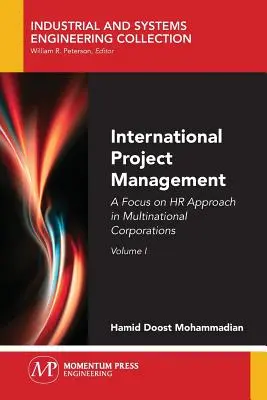 Nemzetközi projektmenedzsment, I. kötet: A multinacionális vállalatok HR-megközelítésére összpontosítva - International Project Management, Volume I: A Focus on HR Approach in Multinational Corporations