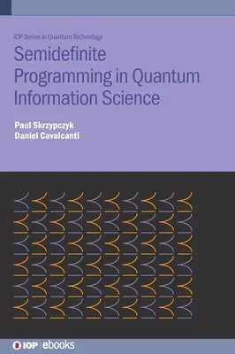 Félig véges programozás a kvantuminformáció-tudományban - Semidefinite Programming in Quantum Information Science